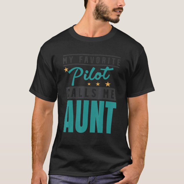 My Favorite Pilot Calls Me Aunt  Pilot Aunt T-Shirt (Front)