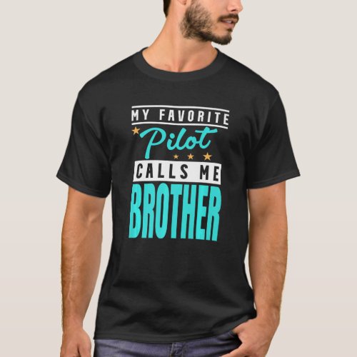 My Favorite Pilot Calls Me Brother Pilot Brother T_Shirt