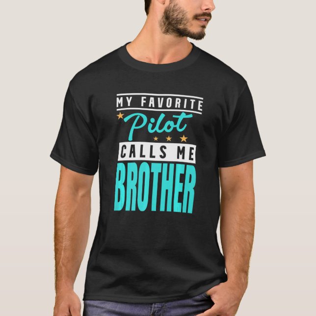 My Favorite Pilot Calls Me Brother Pilot Brother T-Shirt (Front)