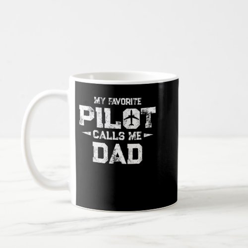 My Favorite Pilot calls me Dad Coffee Mug