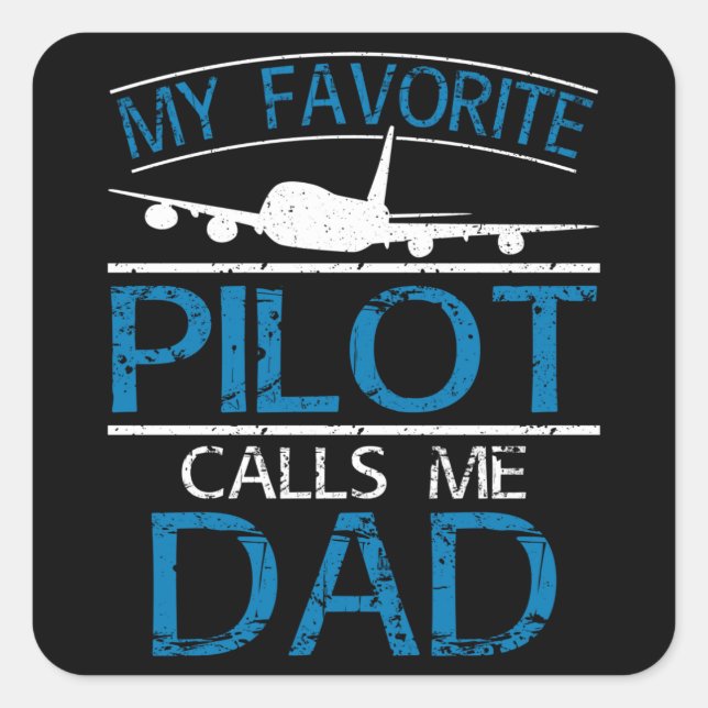 My Favorite Pilot Calls Me Dad Square Sticker (Front)