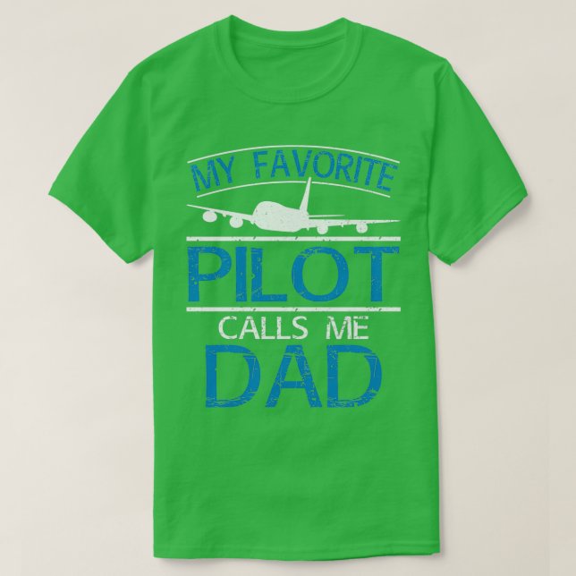 My Favorite Pilot Calls Me DadTShirt  T-Shirt (Design Front)