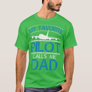 My Favorite Pilot Calls Me DadTShirt T-Shirt