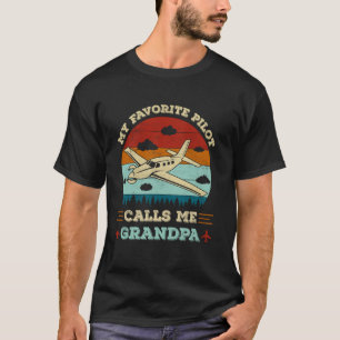 my favorite pilot calls me grandpa funny pilot gra T-Shirt
