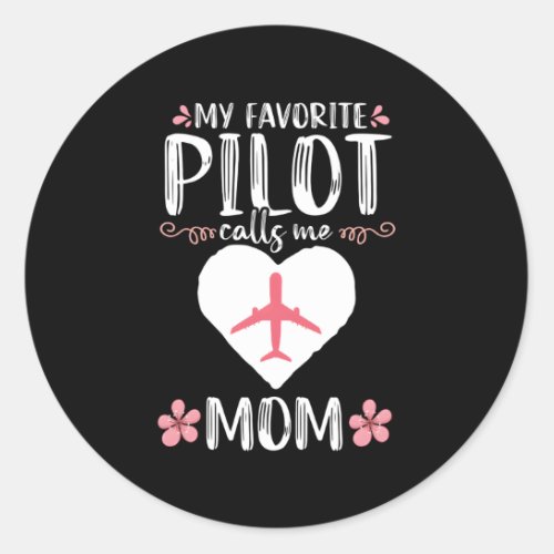 My Favorite Pilot Calls Me Mom Airplane Aviation Classic Round Sticker