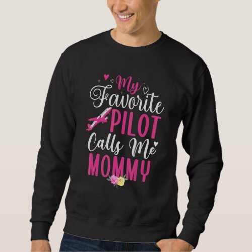 My Favorite Pilot calls me Mom Cute Sweatshirt
