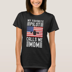 My Favorite Pilot Calls Me Mom - Funny Pilot Mothe T-Shirt