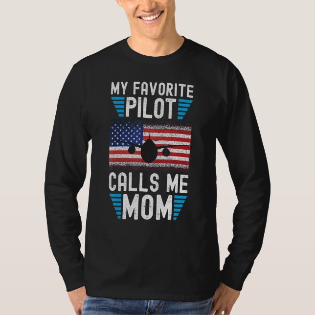 My Favorite Pilot Calls Me Mom - Funny Pilot Mothe T-Shirt (Front)