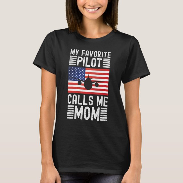 My Favorite Pilot Calls Me Mom - Funny Pilot Mothe T-Shirt (Front)