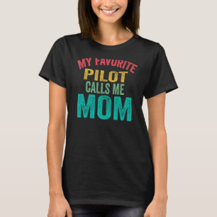 My Favorite Pilot Calls Me Mom Mother's Day Airpl T-Shirt