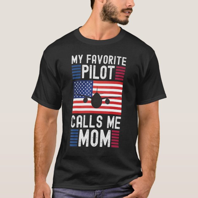 My Favorite Pilot Calls Me Mom   Pilot Mother's T-Shirt (Front)