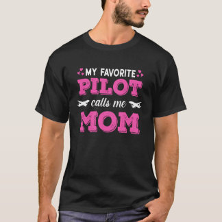 My Favorite Pilot Calls Me Mom Son Daughter Airpla T-Shirt