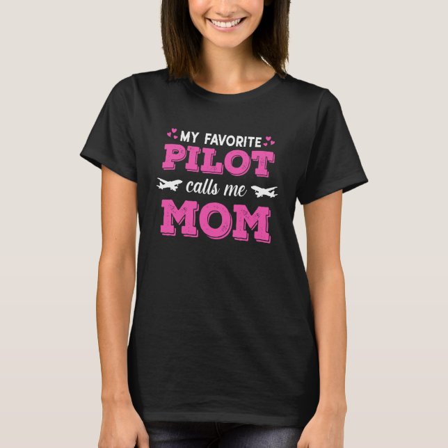 My Favorite Pilot Calls Me Mom Son Daughter Airpla T-Shirt (Front)