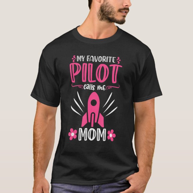 My Favorite Pilot Calls Me Mom Universe Rocket T-Shirt (Front)