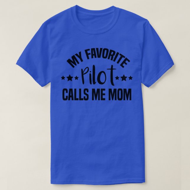My Favorite Pilot Calls Me MomPilot Mom Mom of pil T-Shirt (Design Front)