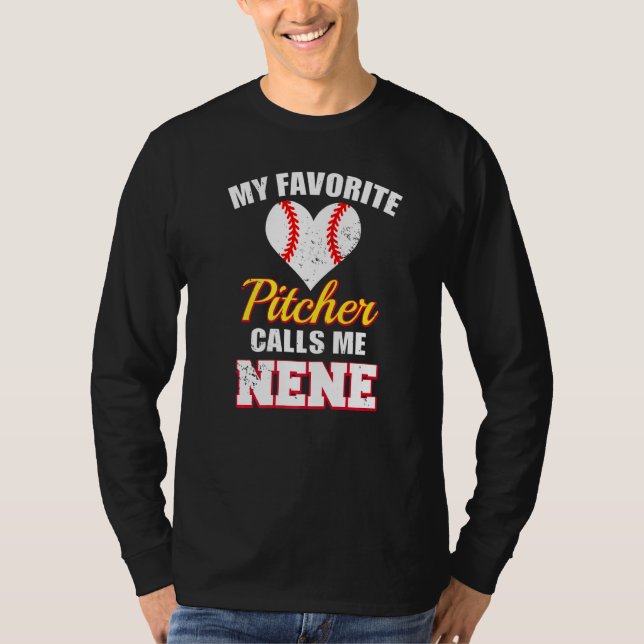 My Favorite Pitcher Calls Me Nene Pitcher Baseball T-Shirt (Front)