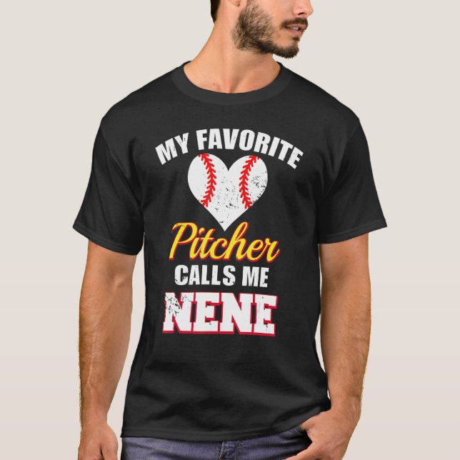 My Favorite Pitcher Calls Me Nene Pitcher Baseball T-Shirt (Front)