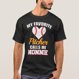 My Favorite Pitcher Calls Me Nonnie Pitcher Baseba T-Shirt