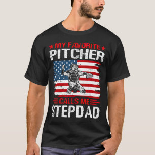 My Favorite Pitcher Calls Me STEPDAD Baseball USA T-Shirt