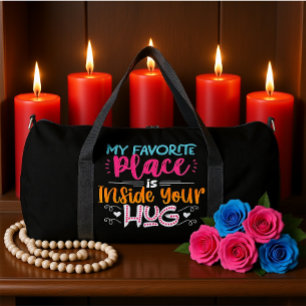 My Favorite Place Is Inside Your Hug Duffle Bag
