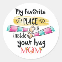 My Favorite Place is Inside Your Hug Mom
