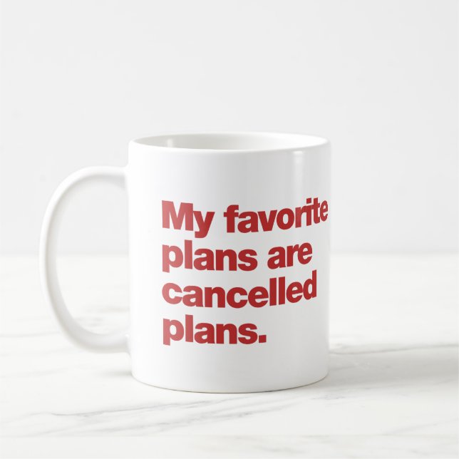 My favorite plans are cancelled plans coffee mug (Left)