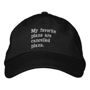 My favorite plans are cancelled plans funny saying embroidered baseball cap