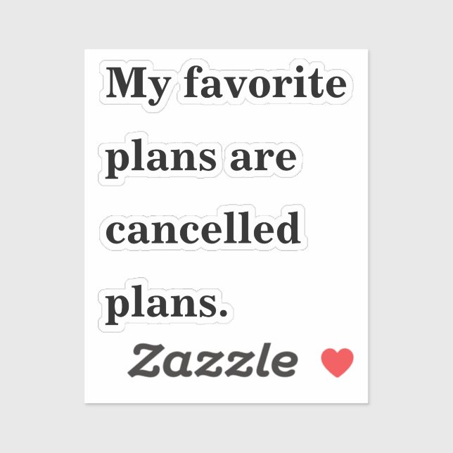 My favorite plans are cancelled plans funny saying sticker (Sheet)
