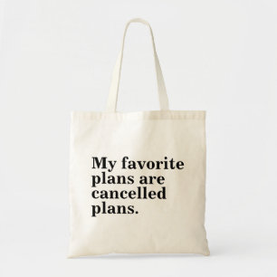 My favorite plans are cancelled plans funny saying tote bag