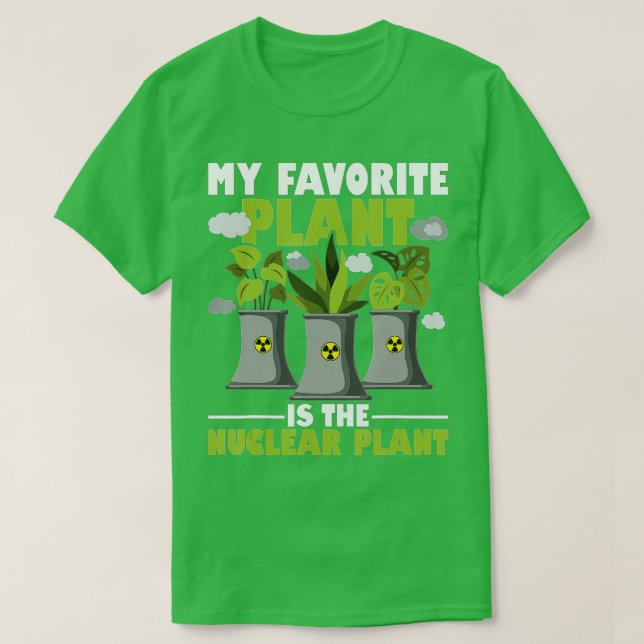 My Favorite Plant Is The Nuclear Plant Nuclear Eng T-Shirt (Design Front)