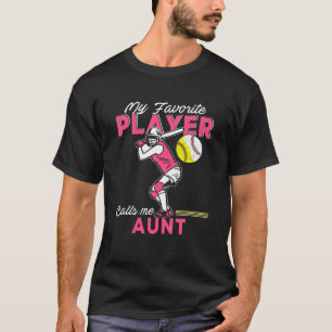 My Favorite Player Calls Me Aunt Baseball Softball T-Shirt