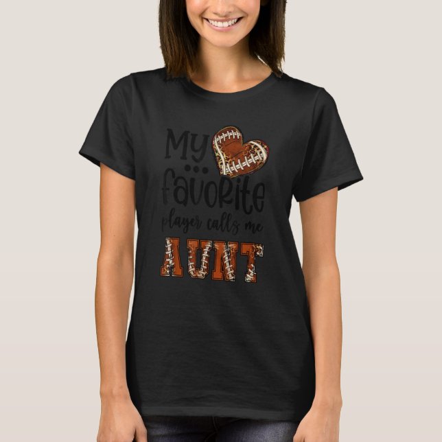 My Favorite Player Calls Me Aunt Football Heart Cu T-Shirt (Front)
