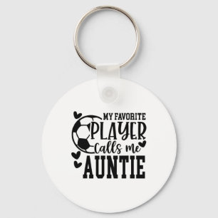 My Favorite Player Calls Me Auntie Soccer Player Keychain
