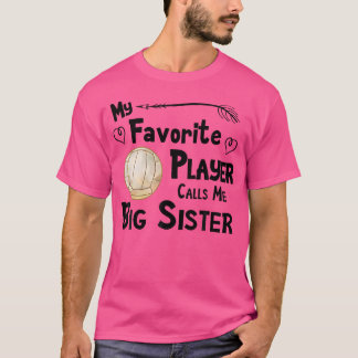 My Favorite Player Calls Me Big Sister Volleyball T-Shirt
