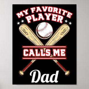 My Favorite Player Calls Me Dad Baseball Poster