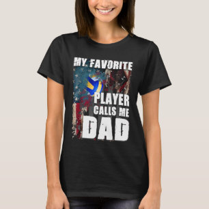 My Favorite Player Calls Me Dad Volleyball T-Shirt