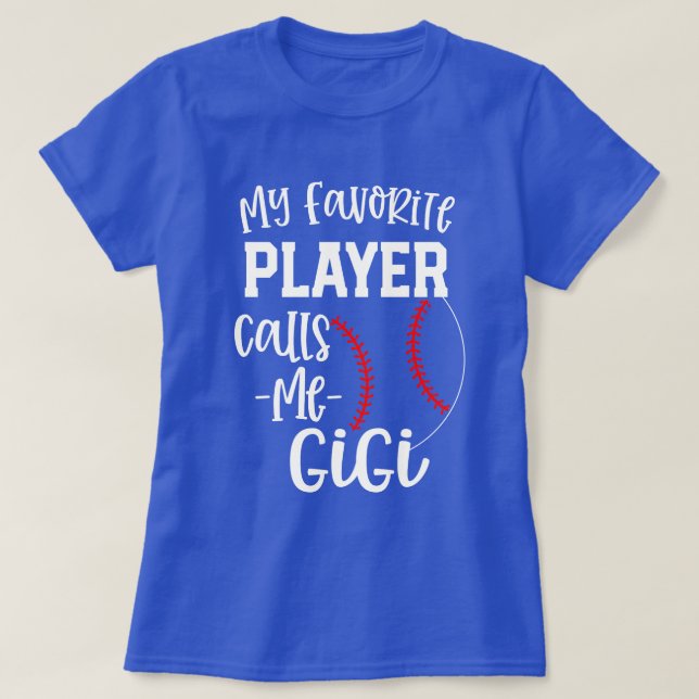 My favorite player calls me Gigi Baseball gift T-Shirt (Design Front)