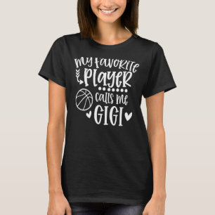 My Favorite Player Calls Me Gigi Basketball Game D T-Shirt