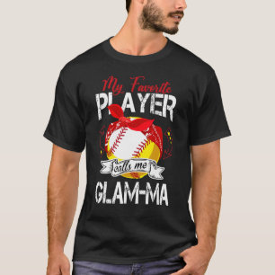 My Favorite Player Calls Me Glam ma Cute Baseball T-Shirt
