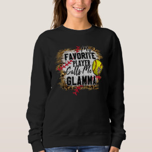 My Favorite Player Calls Me Glamma Softball Mother Sweatshirt