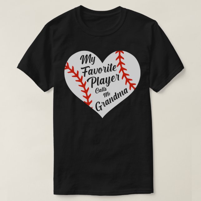 My Favorite Player Calls Me Grandma Baseball Heart T-Shirt (Design Front)