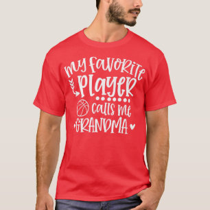 My Favorite Player Calls Me Grandma Basketball Gam T-Shirt