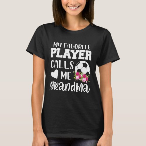 My Favorite Player Calls Me grandma Cute grandma  T_Shirt