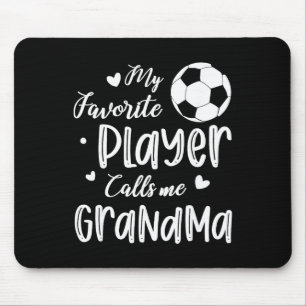 My Favorite Player Calls Me Grandma Soccer Player  Mouse Pad