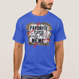 My Favorite Player Calls Me Meme Baseball Mother's T-Shirt