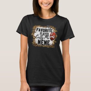 My Favorite Player Calls Me Meme Football Mothers T-Shirt