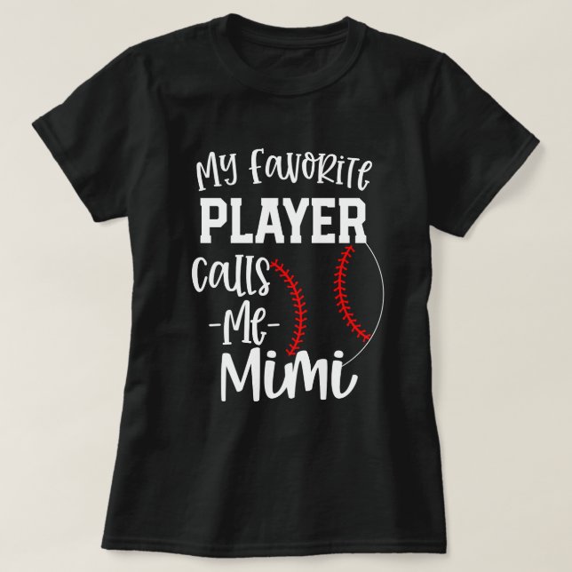 My favorite player calls me Mimi Baseball gift T-Shirt (Design Front)