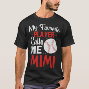 My Favorite Player Calls Me MIMI Baseball T-Shirt