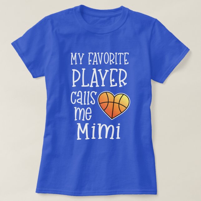 My favorite player calls me Mimi Basketball gift T-Shirt (Design Front)