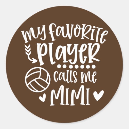 My Favorite Player Calls Me Mimi Volleyball Classic Round Sticker